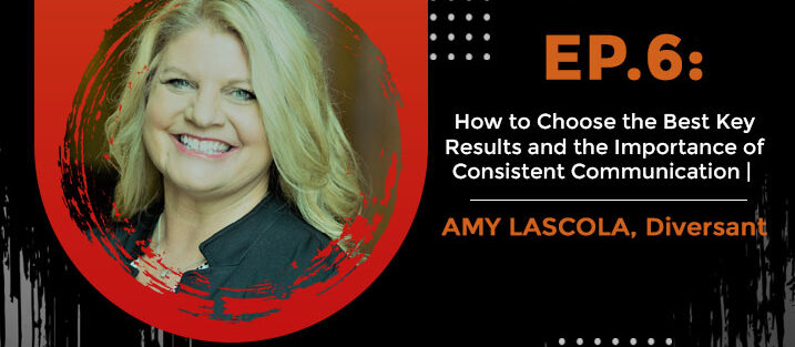 PODCAST_ Ep6_How-to-Choose-the-Best-Key-Results-and-the-Importance-of-Consisten