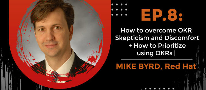 PODCAST_ Ep8_How-to-overcome-OKR-Skepticism-and-Discomfort-How-to-Prioritize-using-OKRs-
